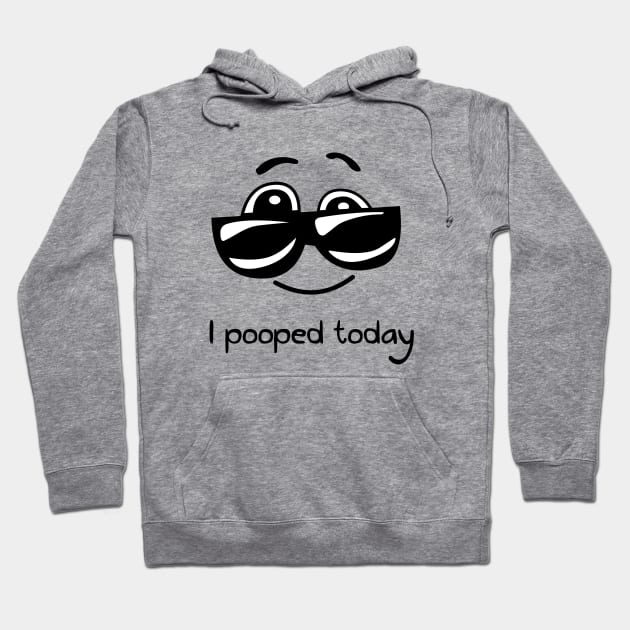 I pooped today Hoodie by hoopoe